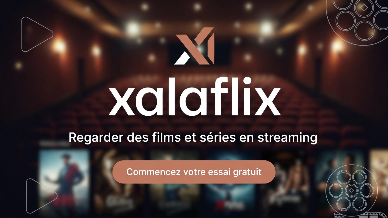 Streaming sur Xalaflix en qualité 4K sur grand écran